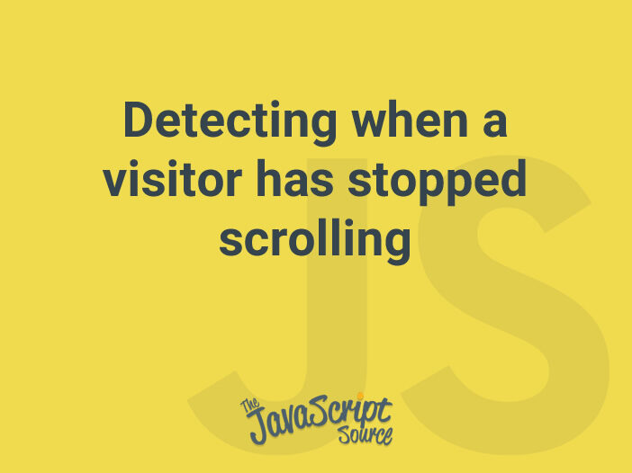 Detecting when a visitor has stopped scrolling