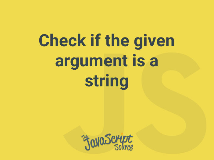Check if the given argument is a string
