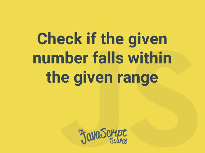 Check if the given number falls within the given range