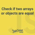 Check if two arrays or objects are equal