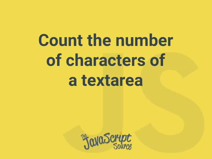 count-the-number-of-characters-of-a-textarea-javascriptsource