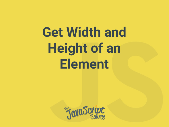 get-width-and-height-of-an-element-javascriptsource