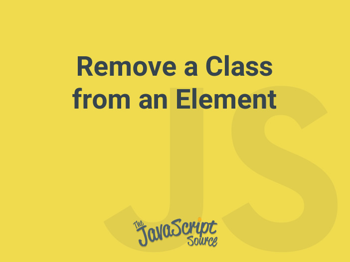 remove-a-class-from-an-element-javascriptsource