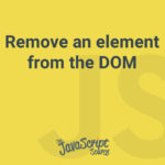 Remove an element from the DOM