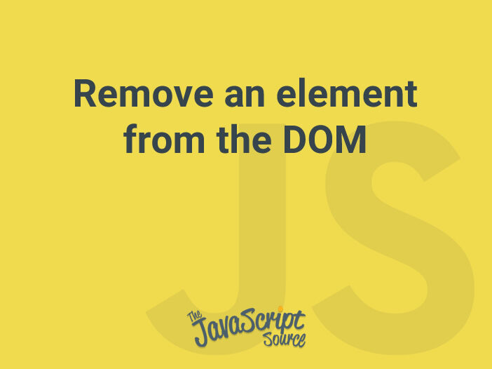 Remove an element from the DOM