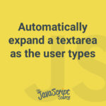 Automatically expand a textarea as the user types