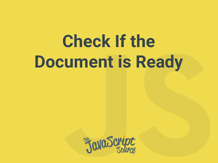 check-if-the-document-is-ready-javascriptsource