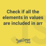 Check if all the elements in values are included in arr