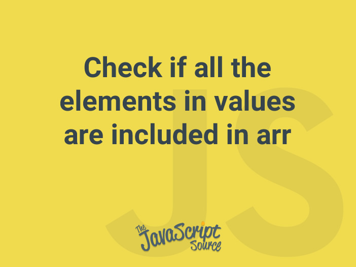 check-if-all-the-elements-in-values-are-included-in-arr-javascriptsource