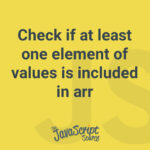Check if at least one element of values is included in arr