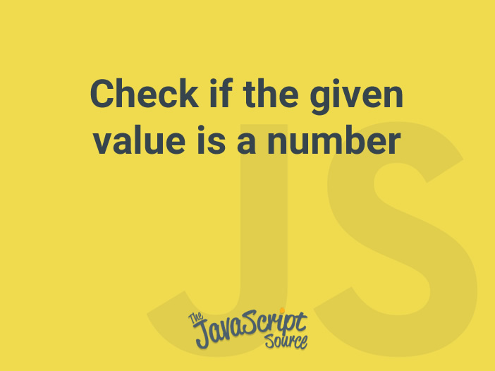 check-if-the-given-value-is-a-number-javascriptsource