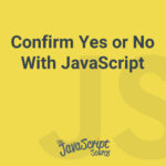 Confirm Yes or No With JavaScript