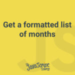 Get a formatted list of months