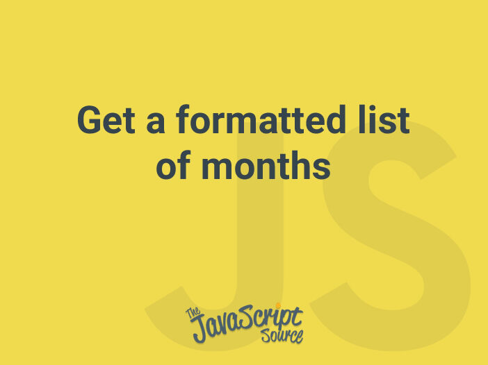 Get a formatted list of months