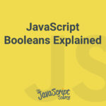JavaScript Booleans Explained