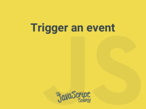 Trigger an event - JavaScriptSource