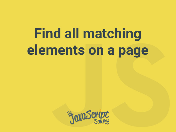 find-all-matching-elements-on-a-page-javascriptsource