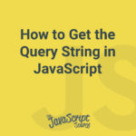 How to Get the Query String in JavaScript