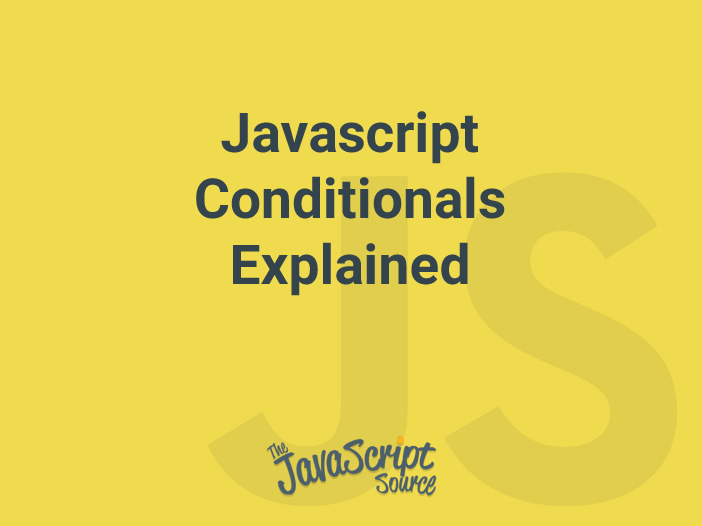 javascript-conditionals-explained-javascriptsource