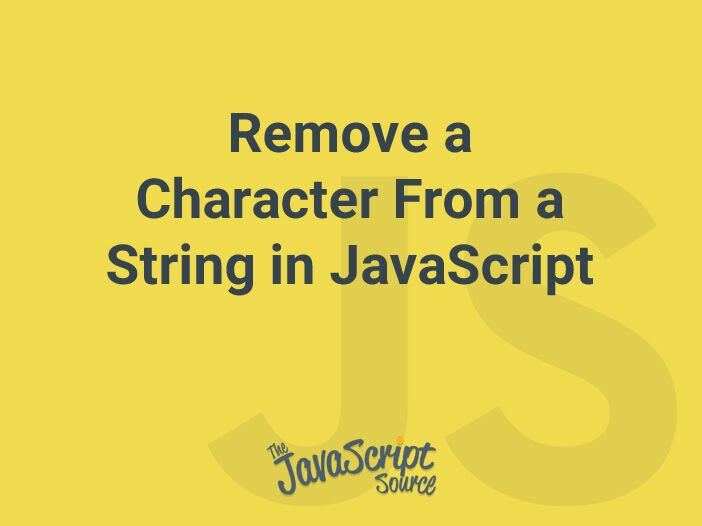Remove a Character From a String in JavaScript