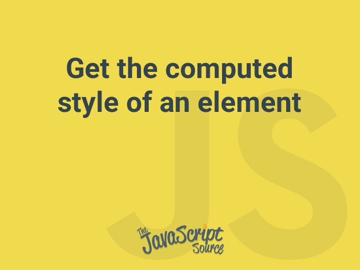 Get the computed style of an element
