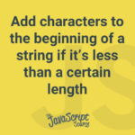 Add characters to the beginning of a string if it’s less than a certain length