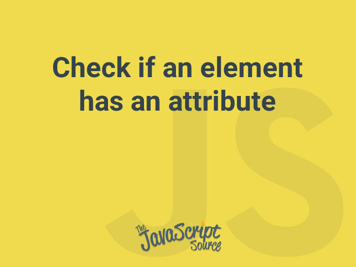 Check if an element has an attribute