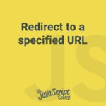 Redirect to a specified URL