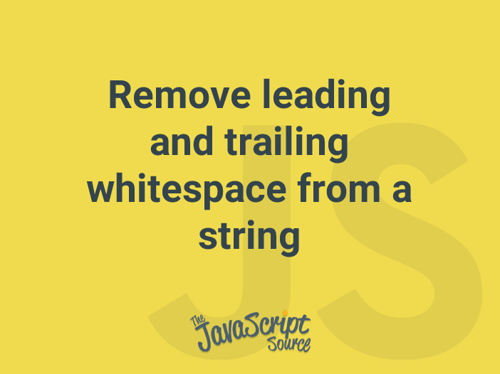 remove-leading-and-trailing-whitespace-from-a-string-javascriptsource