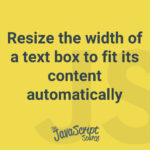 Resize the width of a text box to fit its content automatically