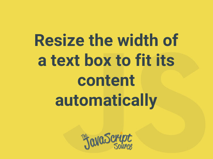 Resize the width of a text box to fit its content automatically
