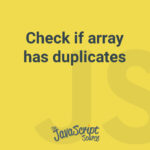 Check if array has duplicates
