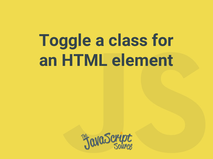 toggle-a-class-for-an-html-element-javascriptsource