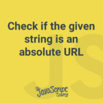 Check if the given string is an absolute URL