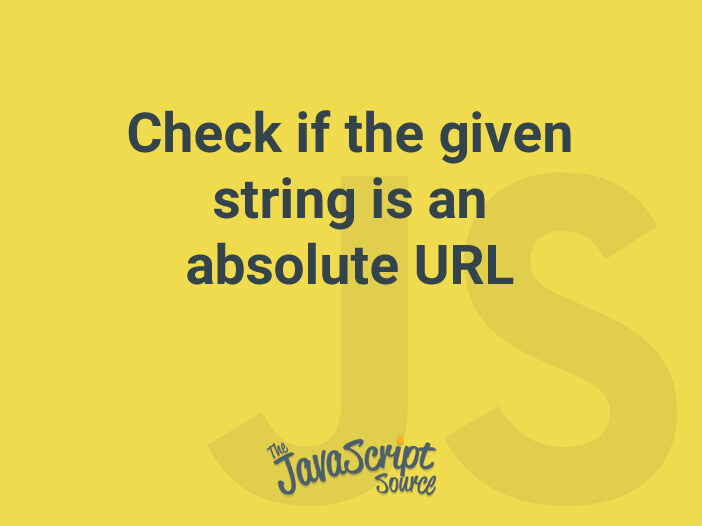 Check if the given string is an absolute URL