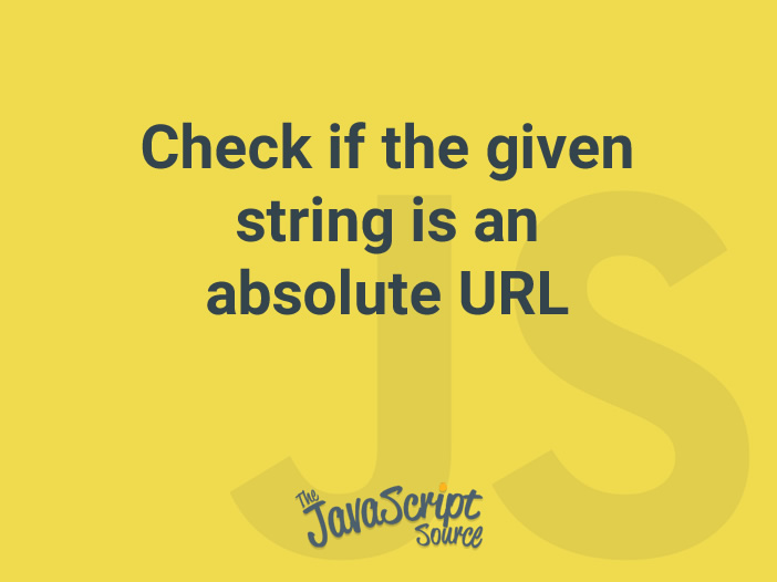 check-if-the-given-string-is-an-absolute-url-javascriptsource