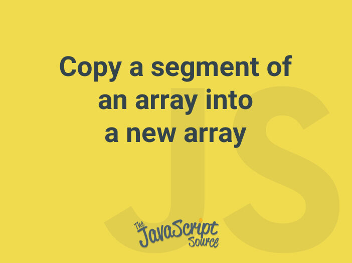 Copy a segment of an array into a new array