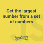 Get the largest number from a set of numbers