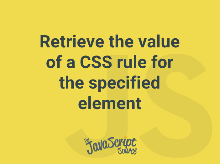 Retrieve the value of a CSS rule for the specified element