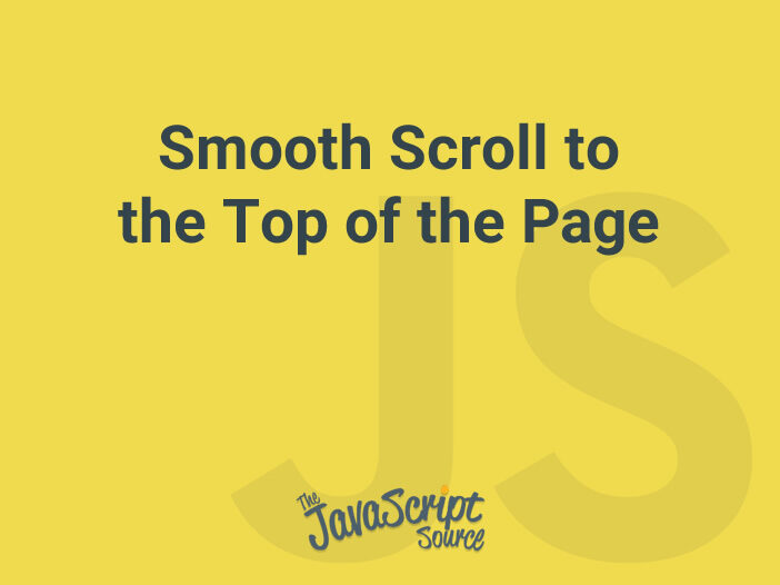 Smooth Scroll to the Top of the Page With JavaScript