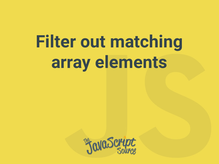 filter-out-matching-array-elements-javascriptsource