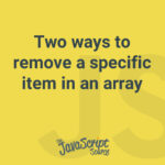 Two ways to remove a specific item in an array