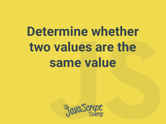 Determine whether two values are the same value