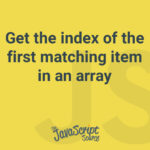 Get the index of the first matching item in an array