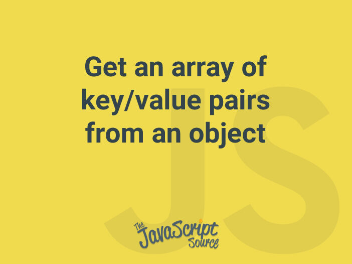 Get an array of key/value pairs from an object