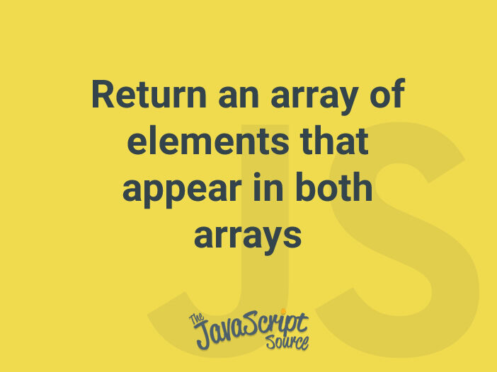 Return an array of elements that appear in both arrays