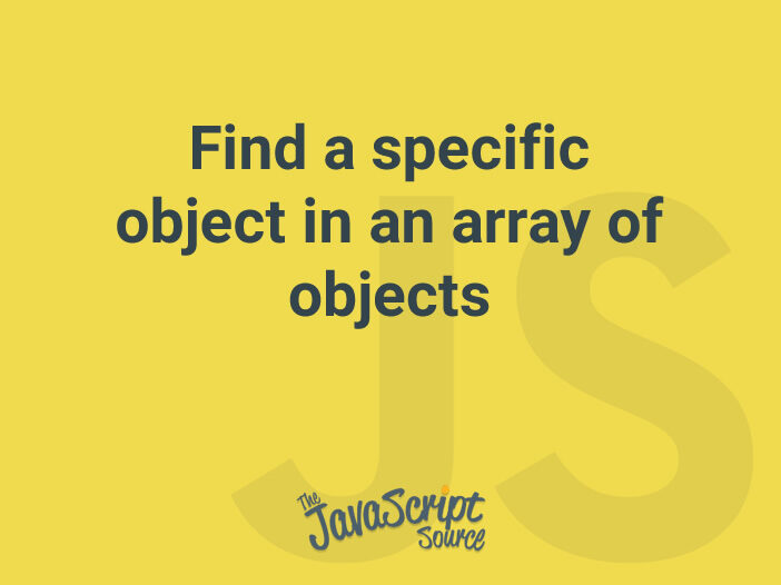 Find a specific object in an array of objects