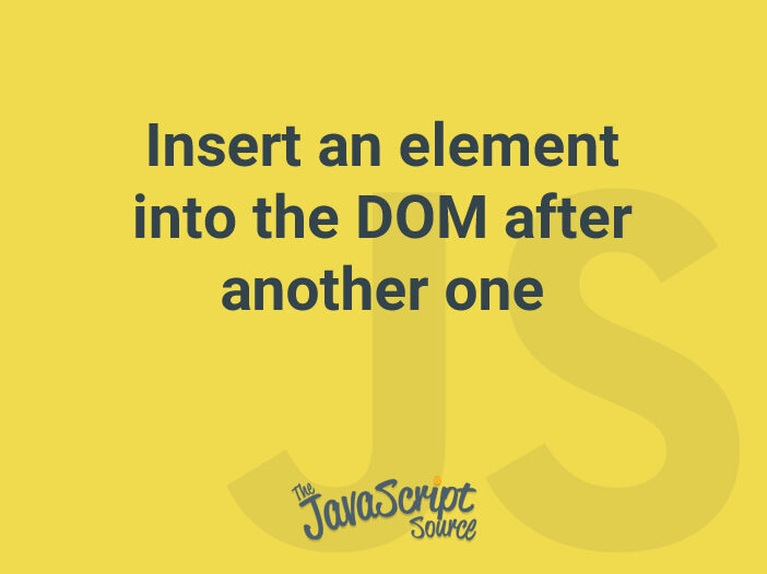 Insert an element into the DOM after another one