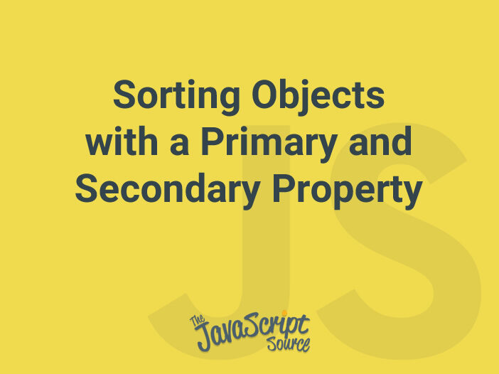 Sorting Objects with a Primary and Secondary Property