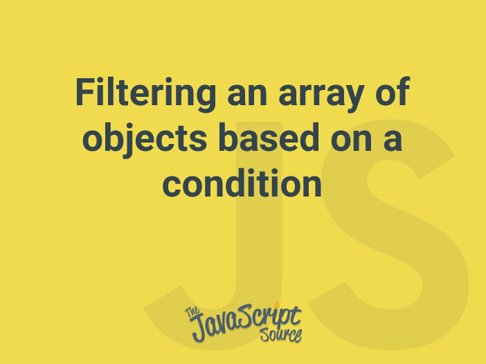 Filtering an array of objects based on a condition